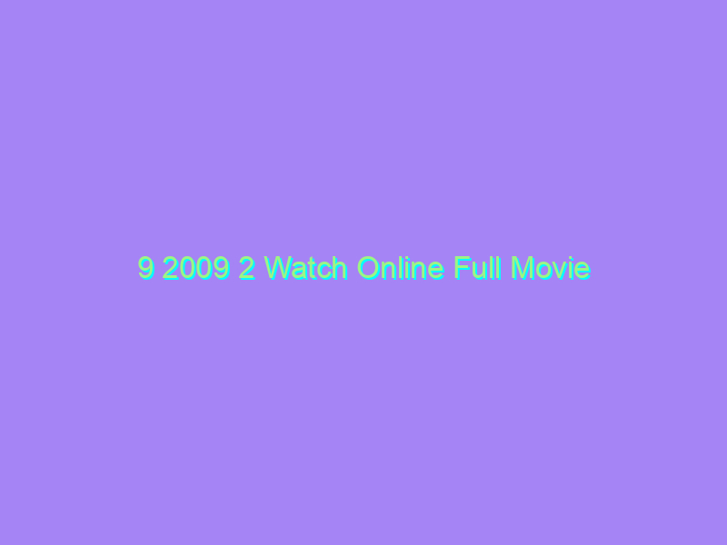 9 2009 2 Watch Online Full Movie