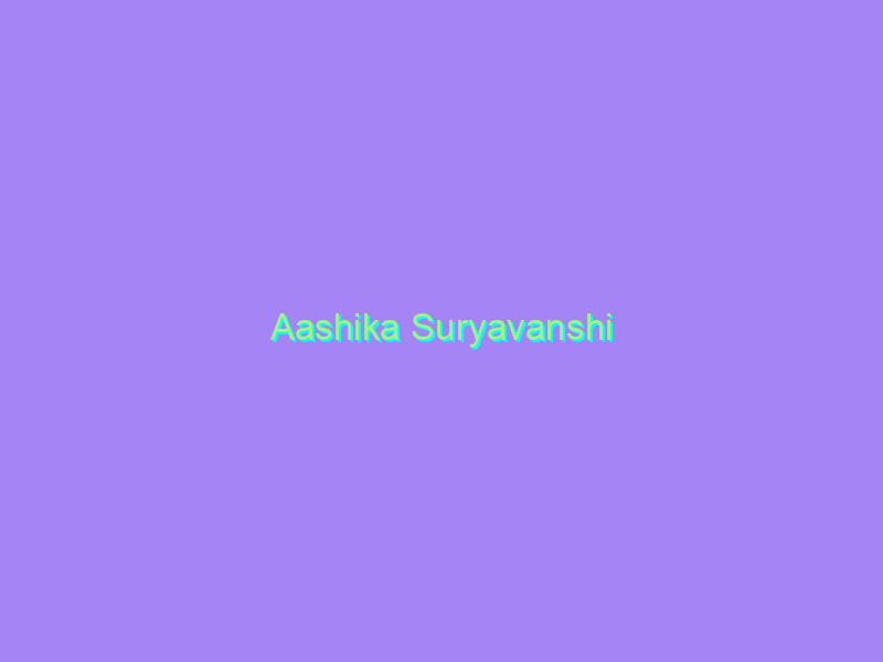 Aashika Suryavanshi