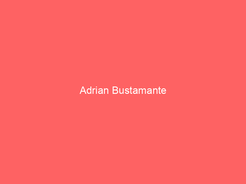 Adrian Bustamante