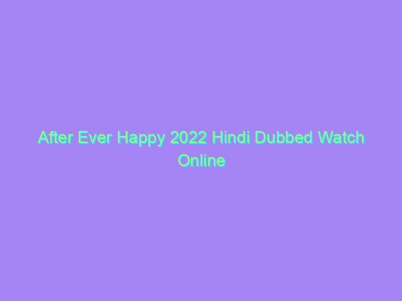 After Ever Happy 2022 Hindi Dubbed Watch Online Full Movie
