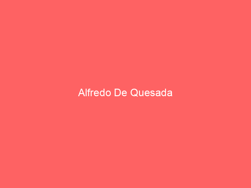 Alfredo De Quesada