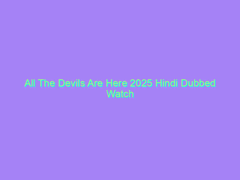 All The Devils Are Here 2025 Hindi Dubbed Watch Online Full Movie