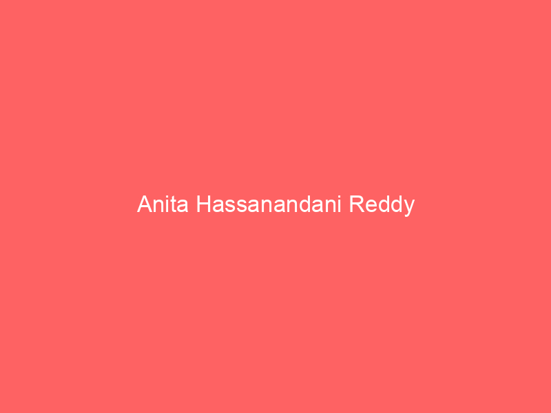 Anita Hassanandani Reddy