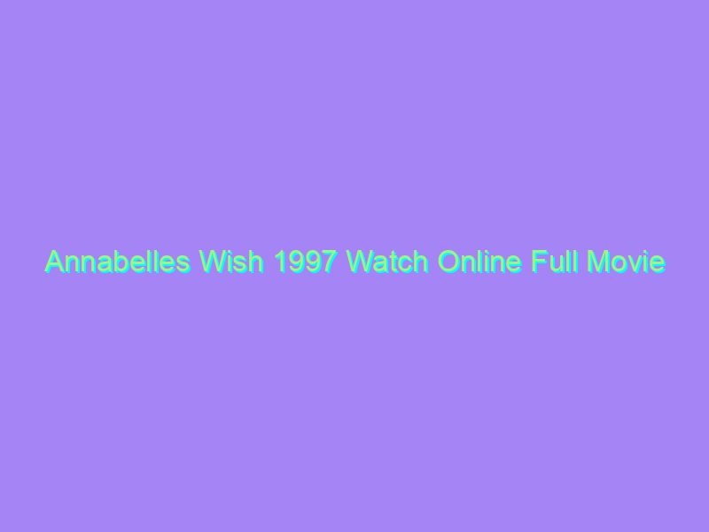 Annabelles Wish 1997 Watch Online Full Movie
