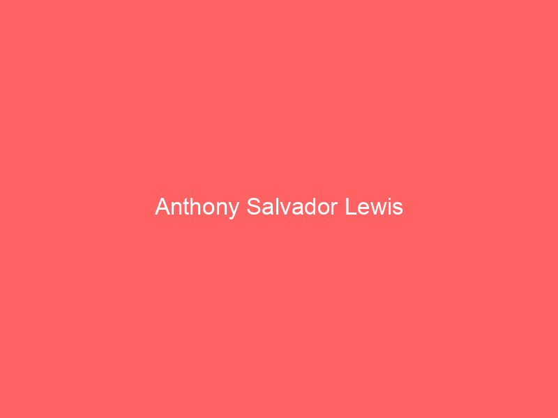 Anthony Salvador Lewis