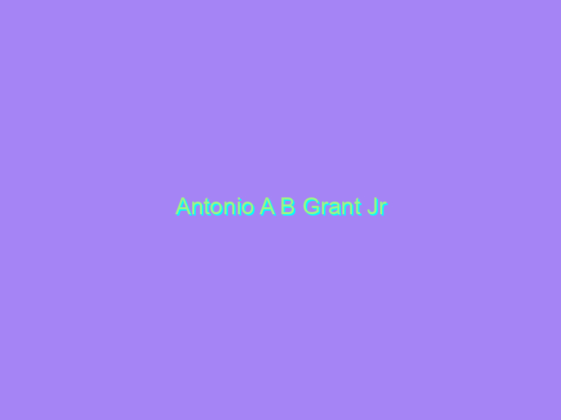 Antonio A B Grant Jr