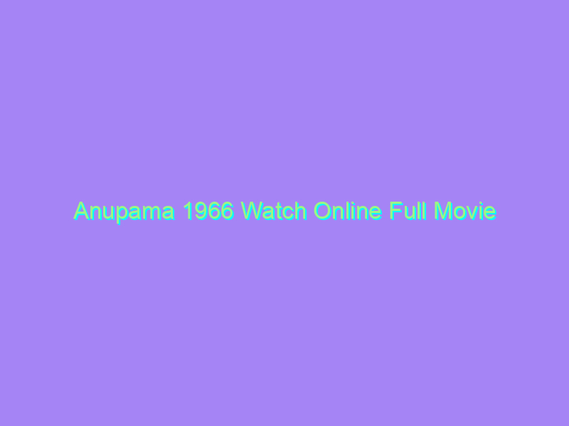 Anupama 1966 Watch Online Full Movie