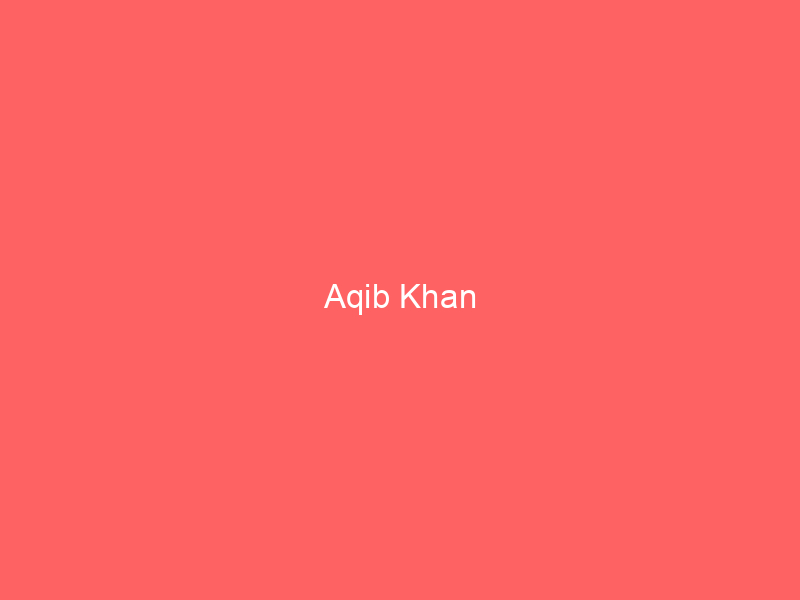 Aqib Khan