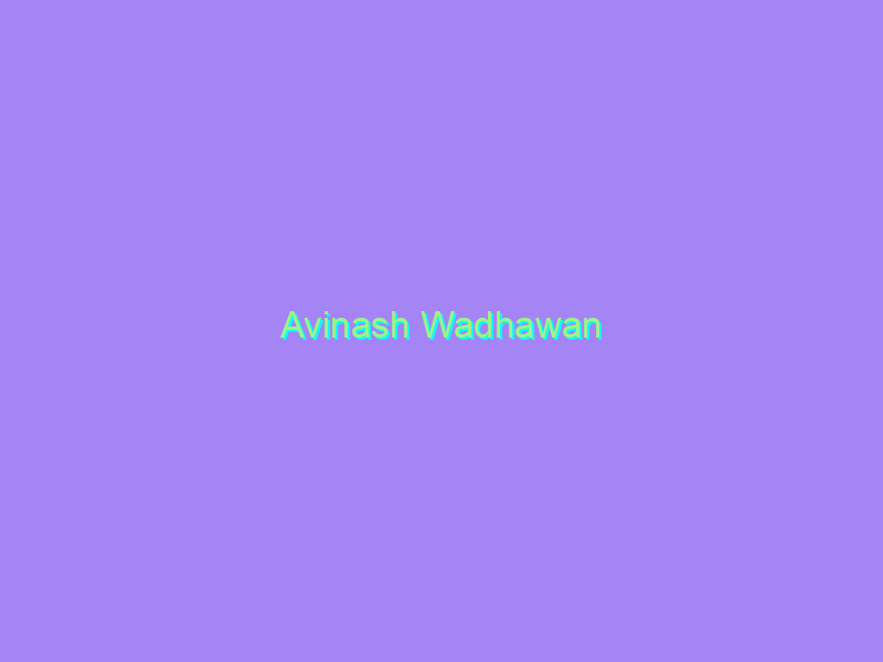 Avinash Wadhawan