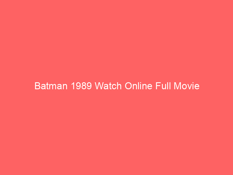 Batman 1989 Watch Online Full Movie