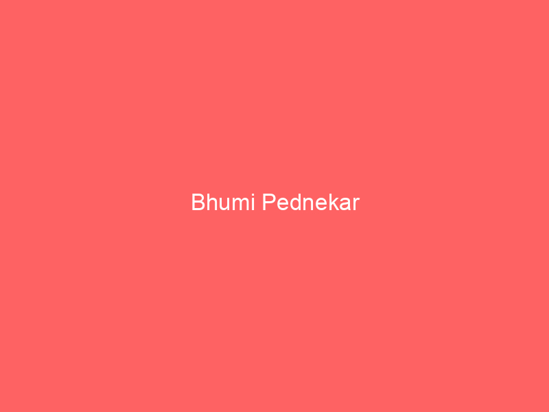 Bhumi Pednekar