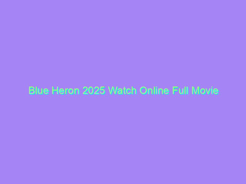 Blue Heron 2025 Watch Online Full Movie