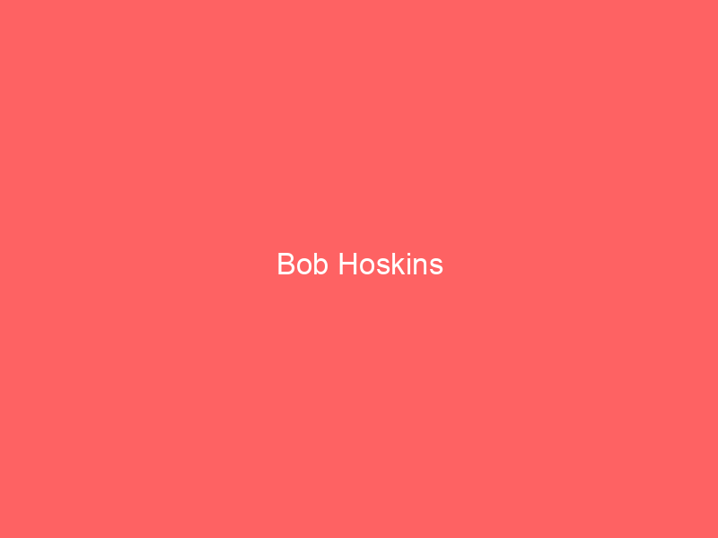 Bob Hoskins