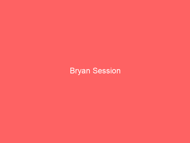 Bryan Session
