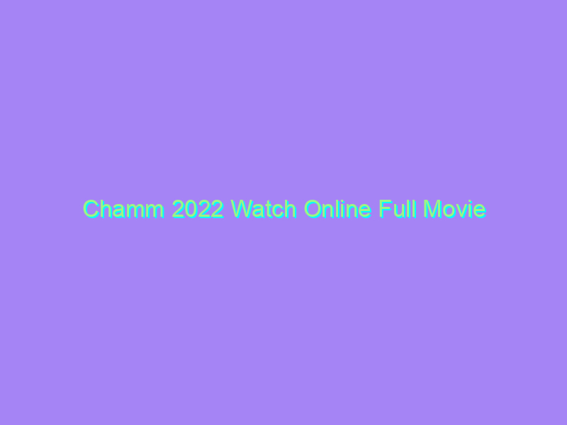 Chamm 2022 Watch Online Full Movie