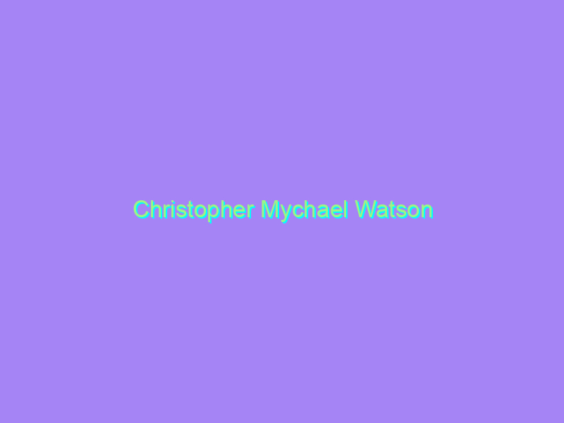 Christopher Mychael Watson