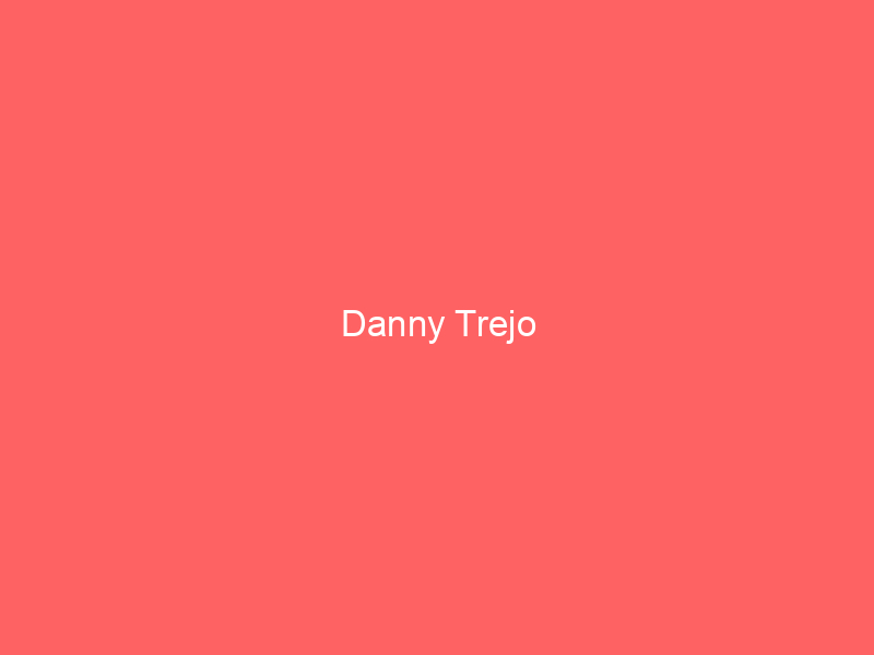 Danny Trejo