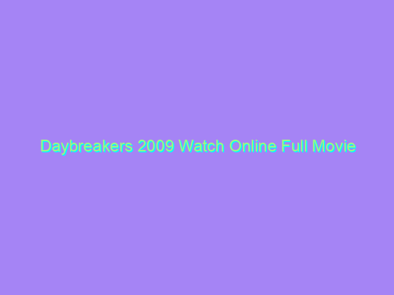 Daybreakers 2009 Watch Online Full Movie