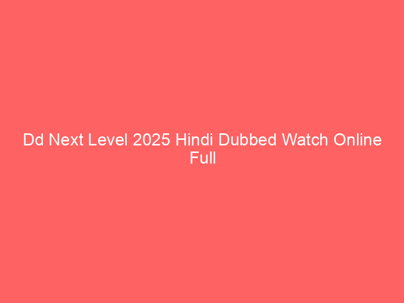 Dd Next Level 2025 Hindi Dubbed Watch Online Full Movie