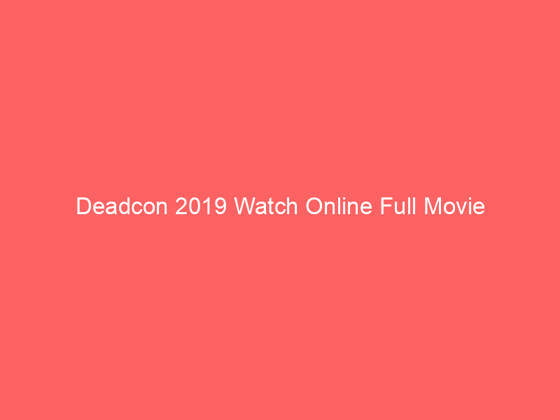 Deadcon 2019 Watch Online Full Movie