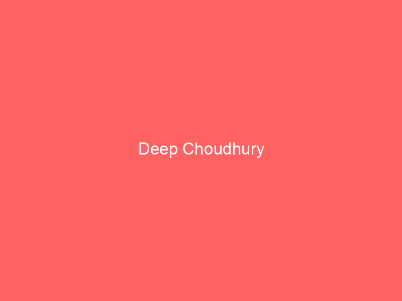 Deep Choudhury