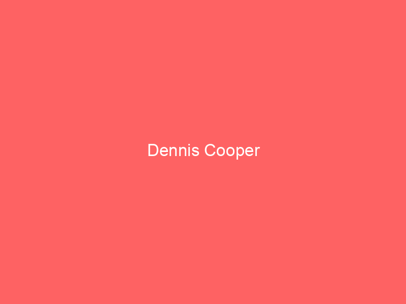 Dennis Cooper