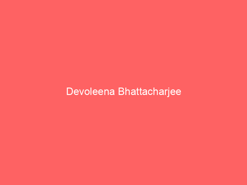 Devoleena Bhattacharjee