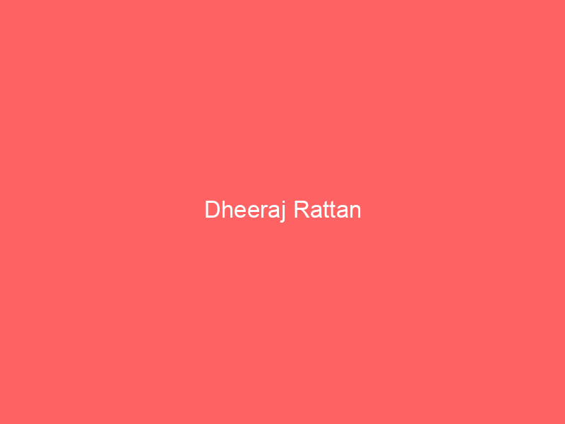 Dheeraj Rattan
