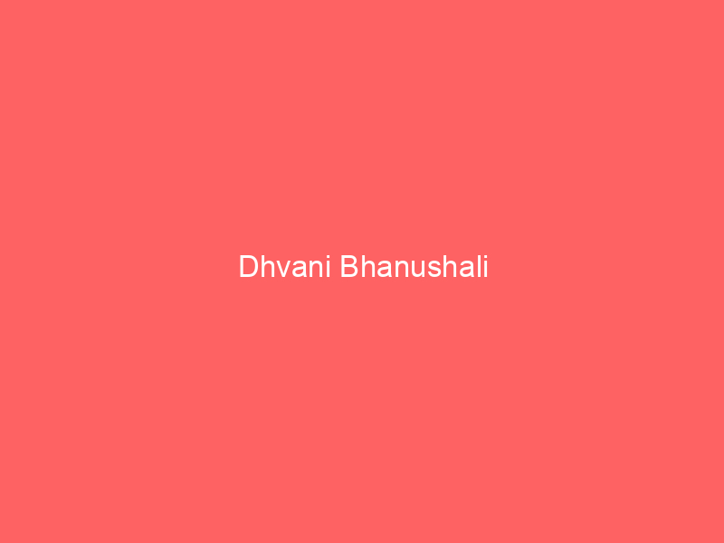 Dhvani Bhanushali