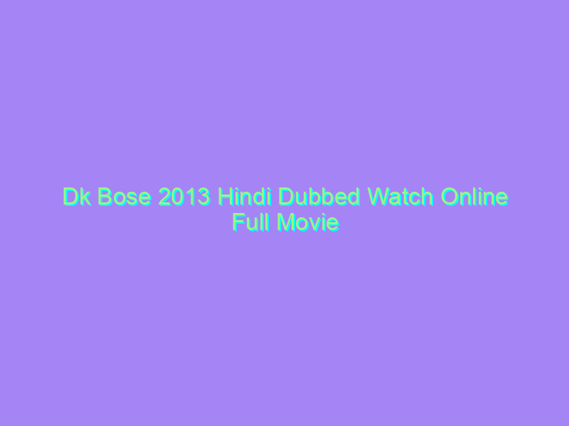 Dk Bose 2013 Hindi Dubbed Watch Online Full Movie