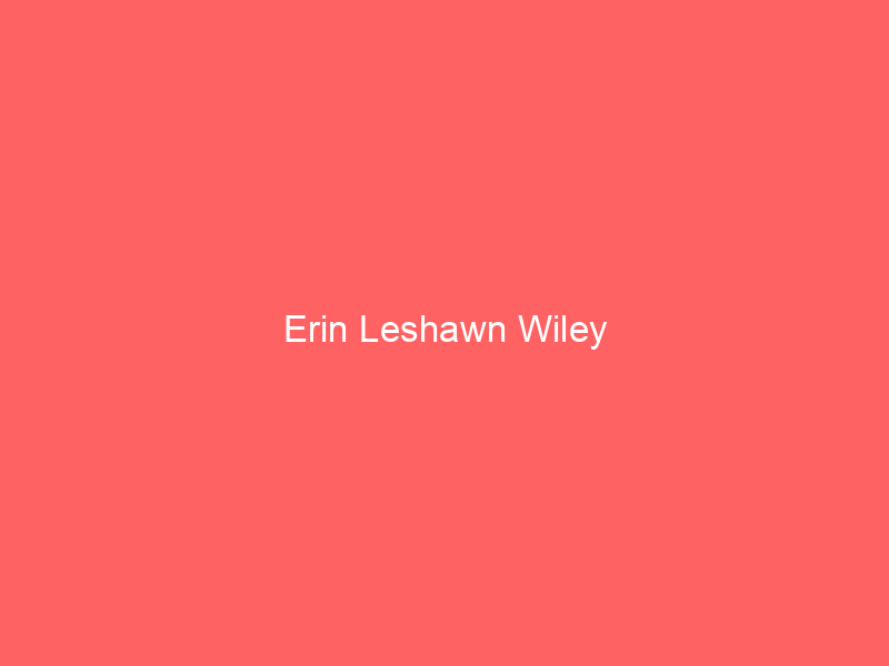 Erin Leshawn Wiley