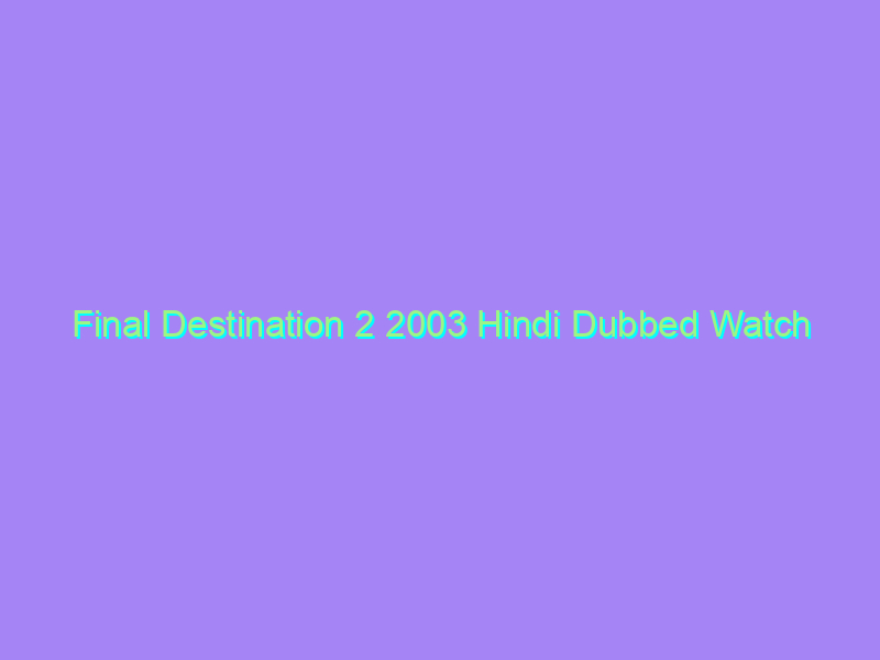 Final Destination 2 2003 Hindi Dubbed Watch Online Full Movie