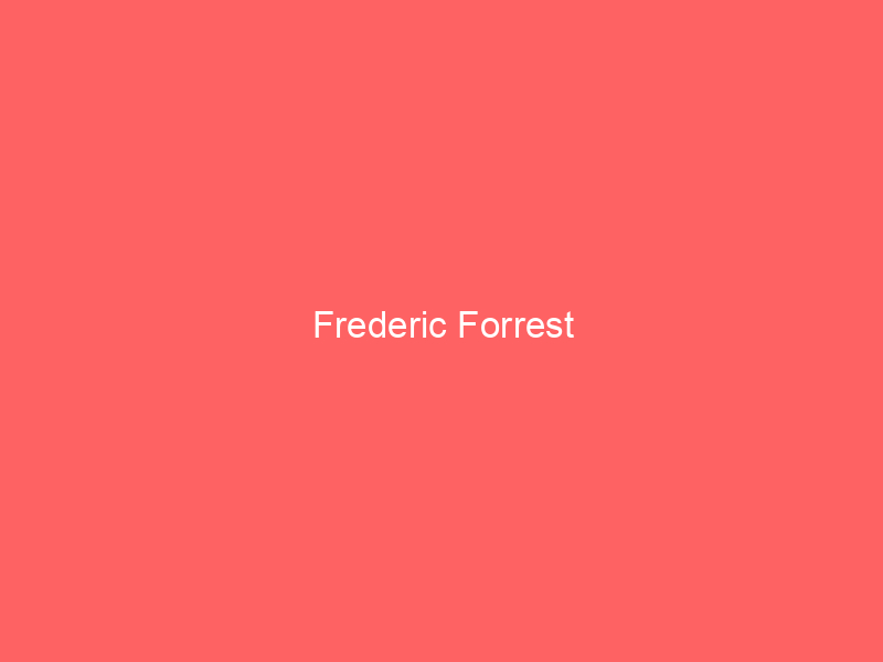 Frederic Forrest