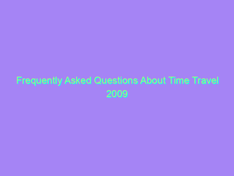 Frequently Asked Questions About Time Travel 2009 Watch Online Full Movie