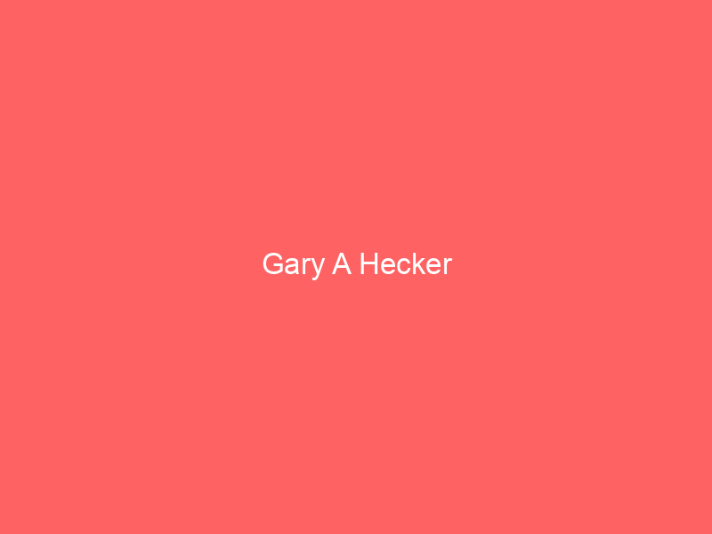 Gary A Hecker