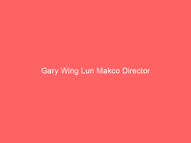 Gary Wing Lun Makco Director