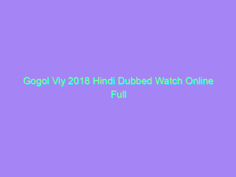 Gogol Viy 2018 Hindi Dubbed Watch Online Full Movie