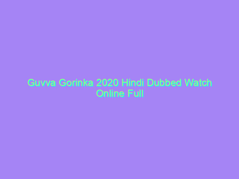 Guvva Gorinka 2020 Hindi Dubbed Watch Online Full Movie