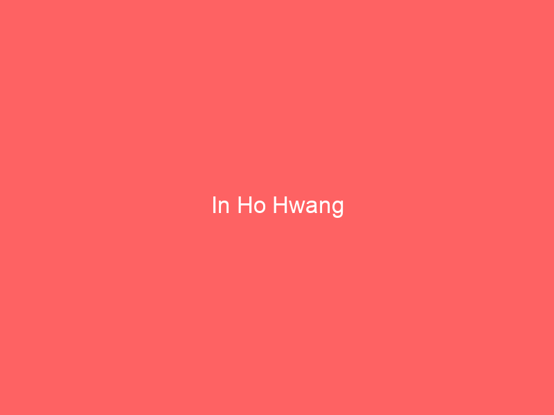 In Ho Hwang