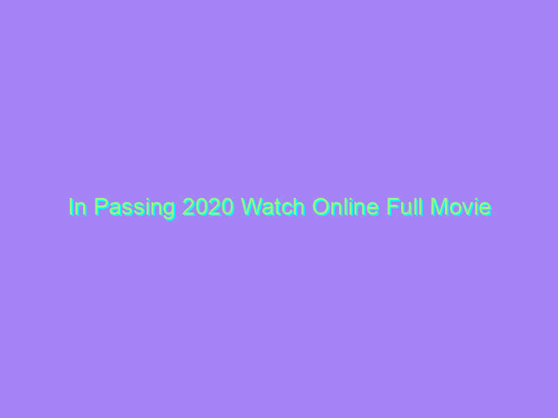 In Passing 2020 Watch Online Full Movie