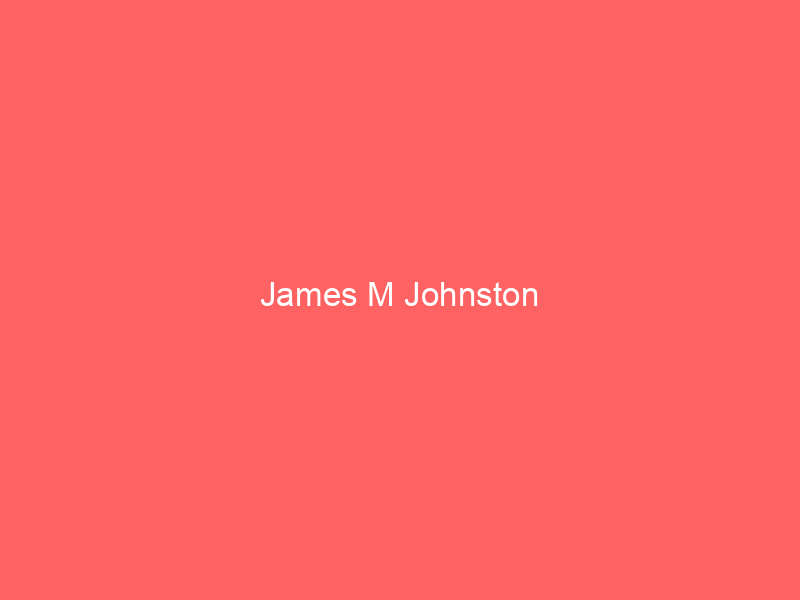 James M Johnston