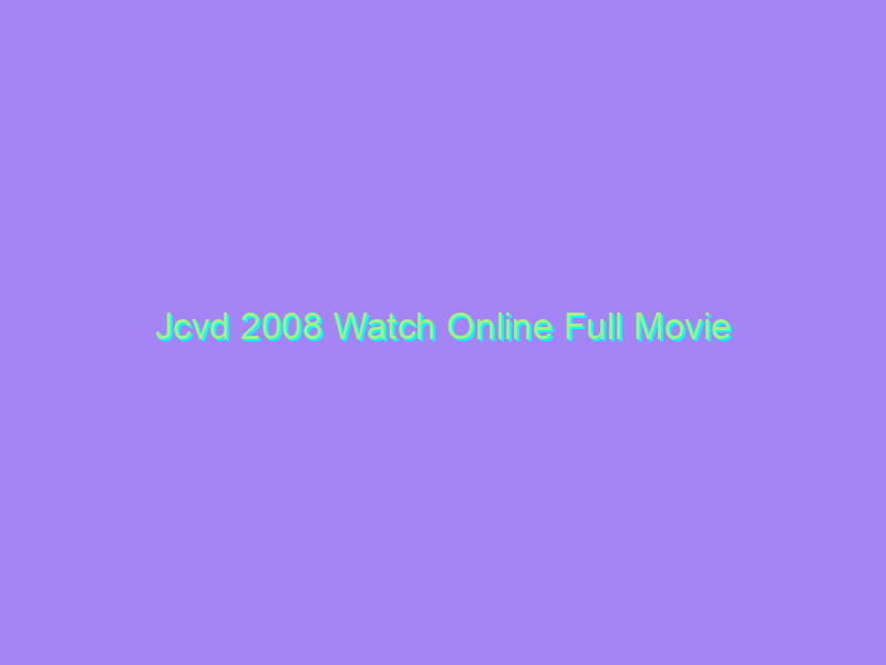 Jcvd 2008 Watch Online Full Movie