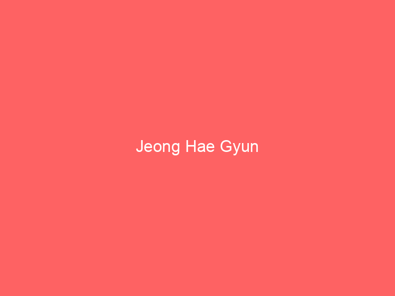 Jeong Hae Gyun