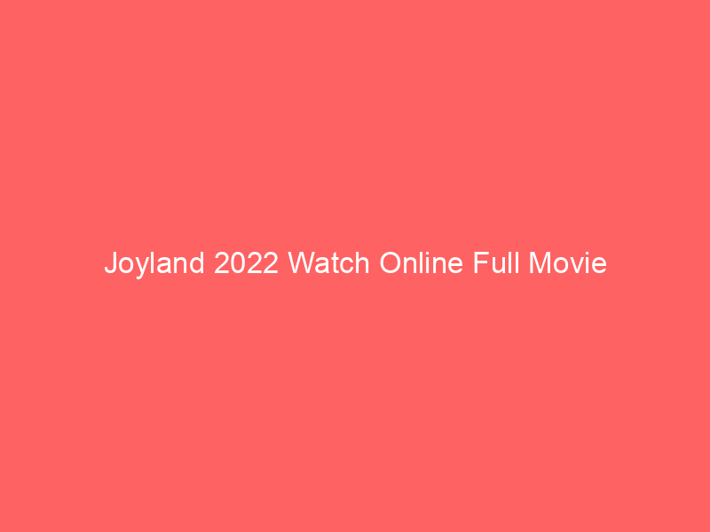 Joyland 2022 Watch Online Full Movie