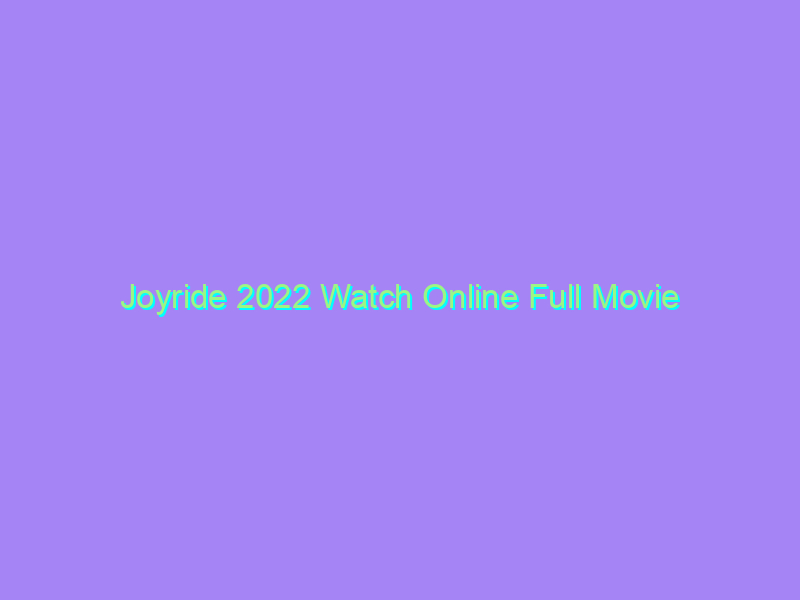 Joyride 2022 Watch Online Full Movie