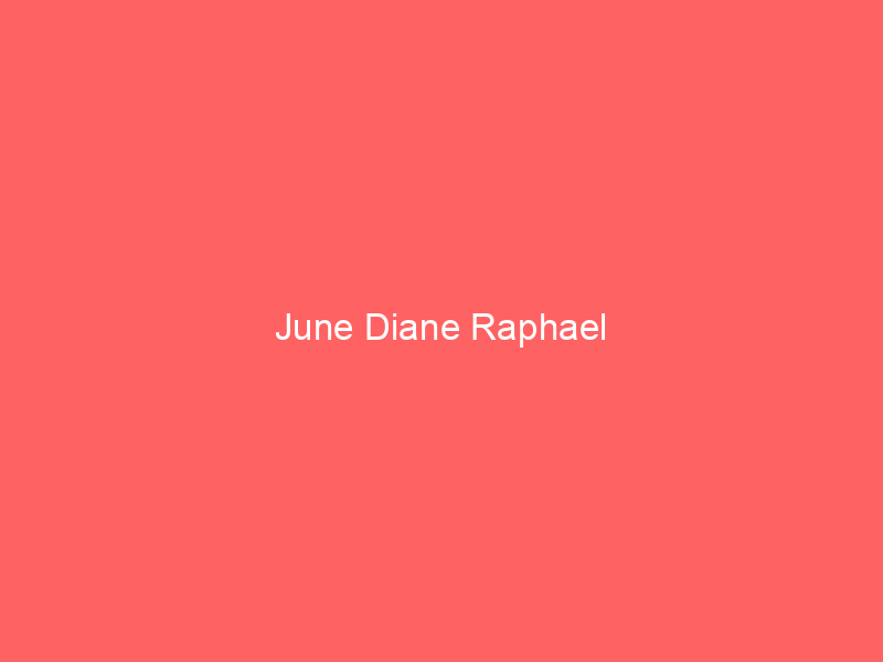June Diane Raphael