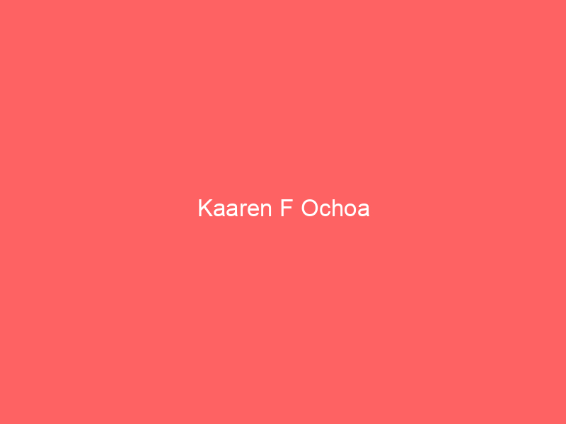 Kaaren F Ochoa