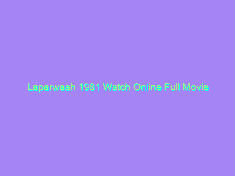 Laparwaah 1981 Watch Online Full Movie
