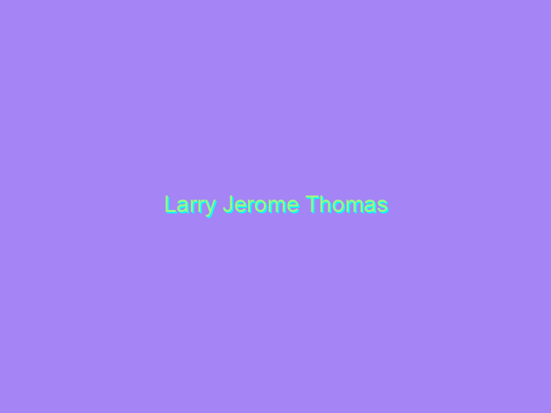 Larry Jerome Thomas