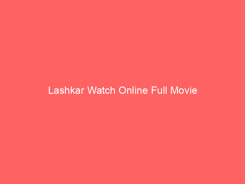 Lashkar Watch Online Full Movie